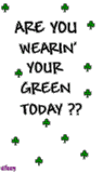 AreYouWearinYourGreenToday.gif