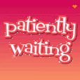 patiently-1.gif PATIENTLY WAITING image by Gorgeouscatie